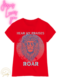 HEAR MY PRAISES ROAR TEE