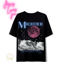 MIGHTIER THAN THE WAVES OF THE SEA TEE