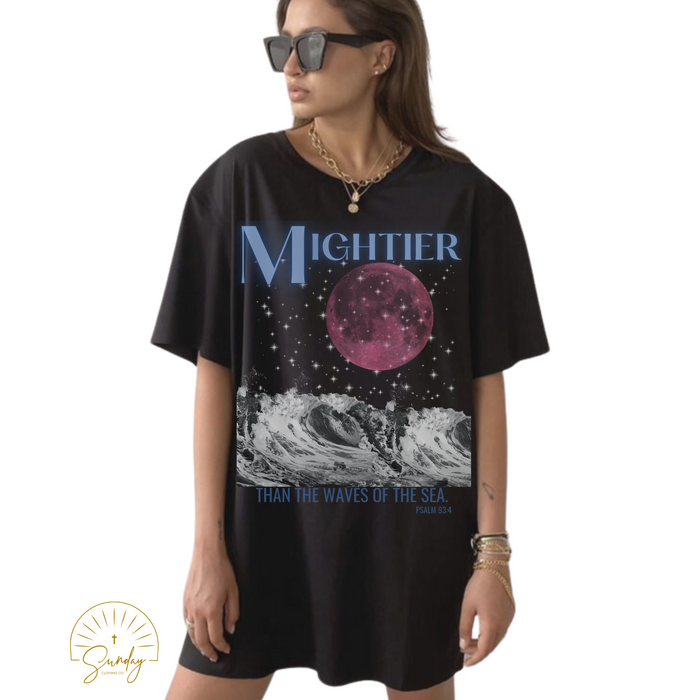 MIGHTIER THAN THE WAVES OF THE SEA TEE